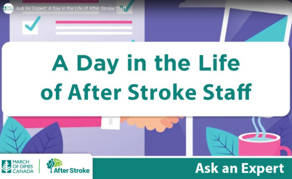 March of Dimes Canada | After Stroke logos. Text on an orange background: Ask an Expert: A Day in the Life of After Stroke Staff