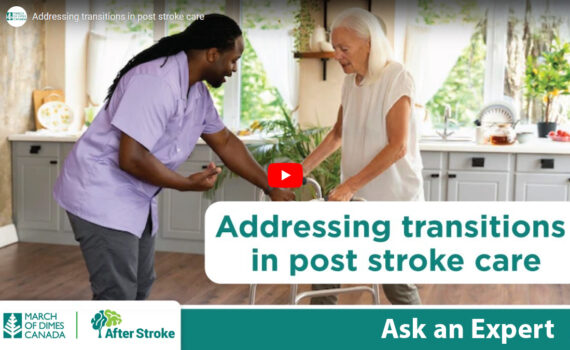 March of Dimes Canada | After Stroke logos. Text on an orange background: Ask an Expert: Addressing transitions in post stroke care. Image of personal support worker helping older woman to walk using a walker