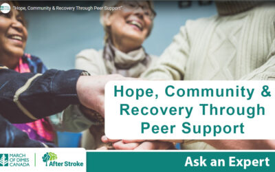 March of Dimes Canada | After Stroke logos. Text on an orange background: Ask an Expert: Hope, Community & Recovery Through Peer Support. Image of smiling adults with their hands stacked in a circle of support